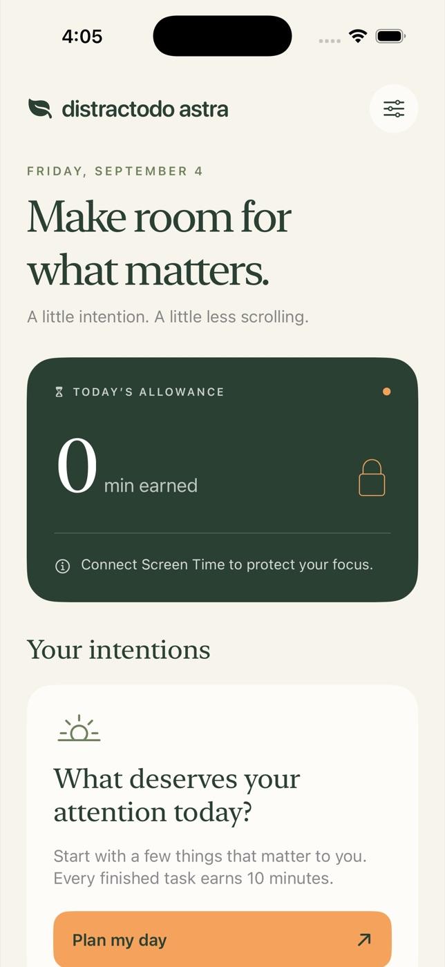 Astra build (“distractodo astra”): home screen with today’s allowance at 0 minutes earned and a “What deserves your attention today?” intentions card